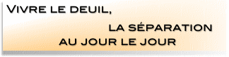   Vivre le deuil,